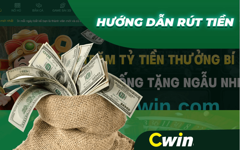 Hướng dẫn chi tiết cách rút tiền Cwin nhanh chóng nhất